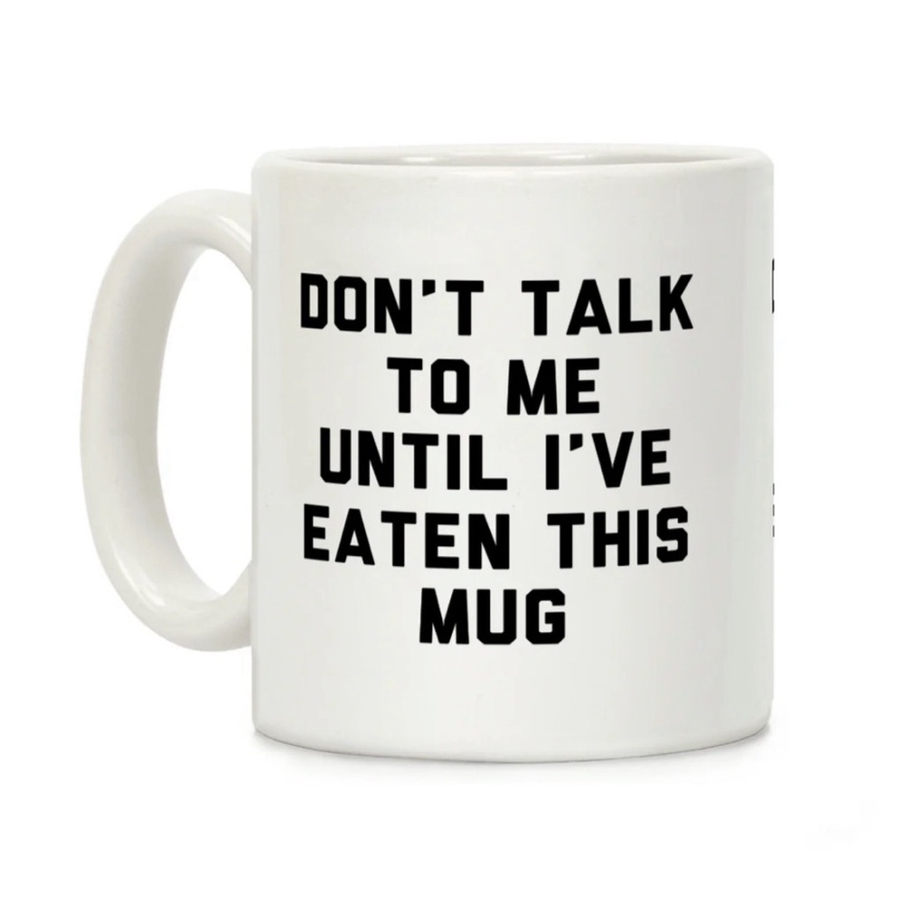 [ 3 FOR $20 ] DON’T TALK TO ME UNTIL I’VE EATEN THIS MUG 11OZ FUNNY COFFEE MUG